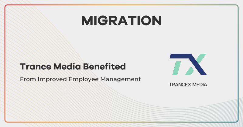 Migrating to Offer18 helped Trance Media to Improve Employee Management
