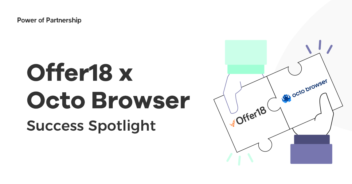 Accelerating Innovation: The Rock - Solid Partnership of Offer18 and Octo Browser