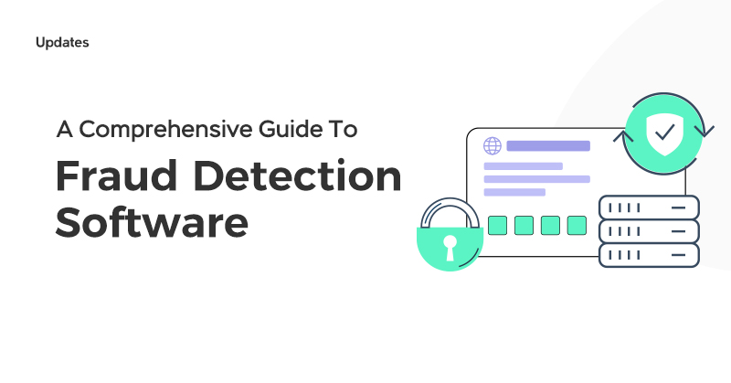 A Comprehensive Guide to Fraud Detection Software