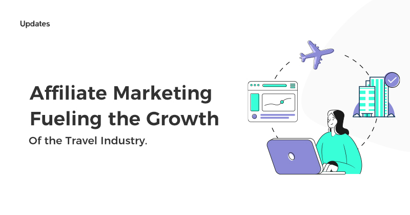 Affiliate Marketing Fueling the Growth Of the Travel Industry.
