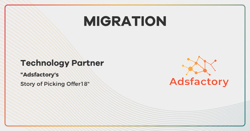 AdsFactory: Why We Choose Offer18 Performance Marketing Tool