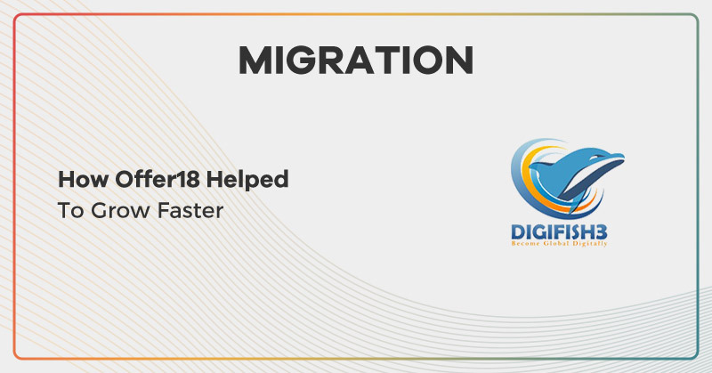 How Offer18 Helped Digifish3 To Grow Faster