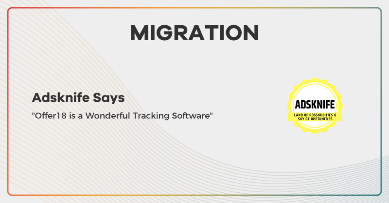 Adsknife After Migration Says Offer18 Is A Wonderful Tracking System For Every Organization.