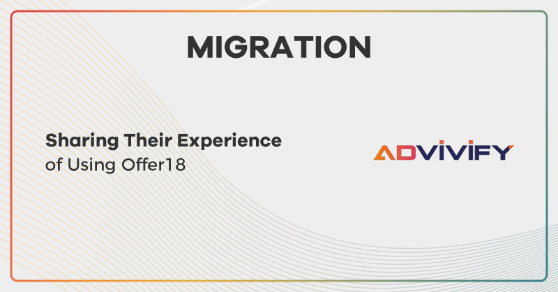 Advivify Media sharing their Experience of using Offer18