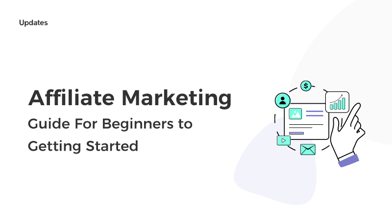 Affiliate Marketing Guide For Beginners to Getting Started