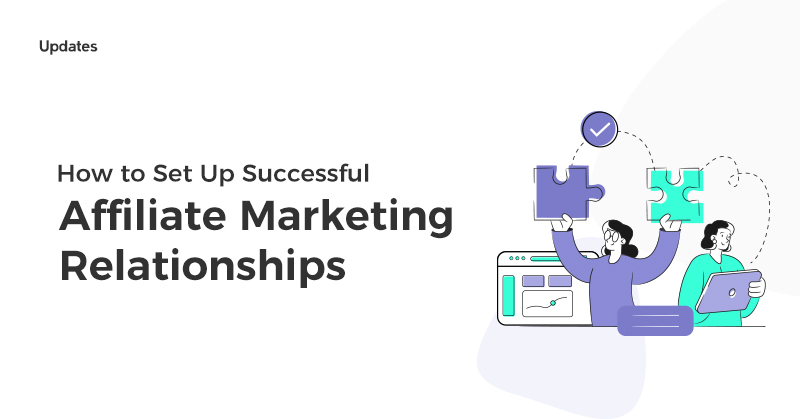 How to Set Up Successful Affiliate Marketing Relationships