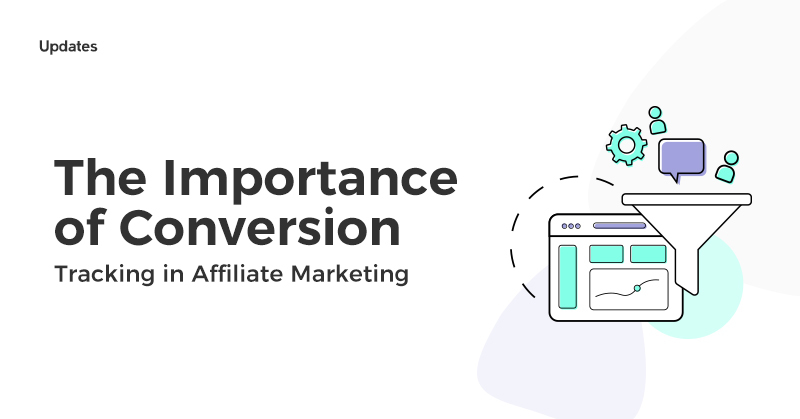 The Importance of Conversion Tracking in Affiliate Marketing