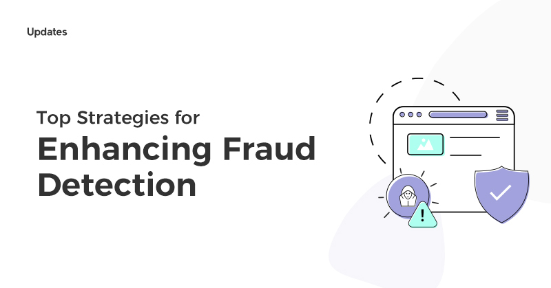 Top Strategies for Enhancing Fraud Detection