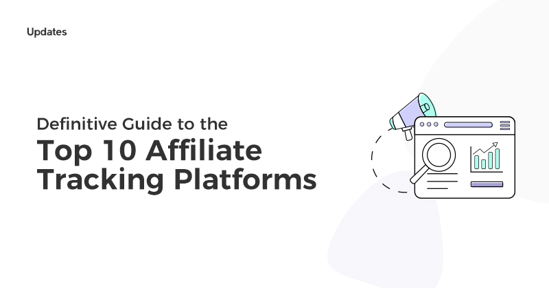 Definitive Guide to the Top 10 Affiliate Tracking Platforms