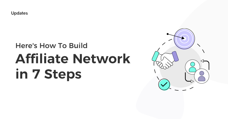 Heres How To Build Affiliate Network in 7 Steps
