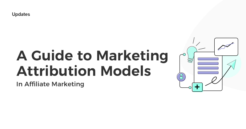 A Guide to Marketing Attribution Models in Affiliate Marketing