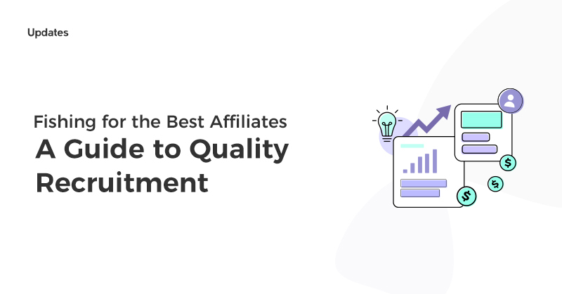 Fishing for the Best Affiliates: A Guide to Quality Recruitment