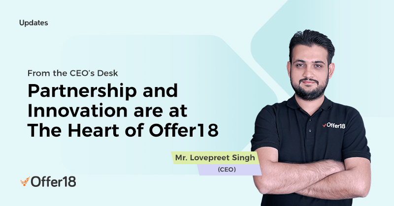 From the CEO’s Desk, Lovepreet Singh - “How does Offer18 shape the Future of the Affiliate Marketing Industry?”