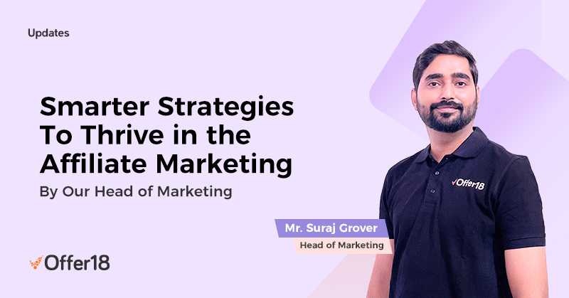 Redefining Affiliate Marketing: Smarter Strategies for the Dynamic World by Head of Marketing, Suraj Grover