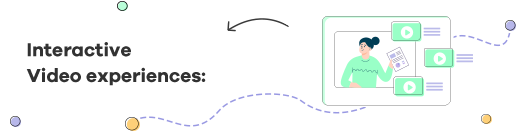 Interactive Video Experiences